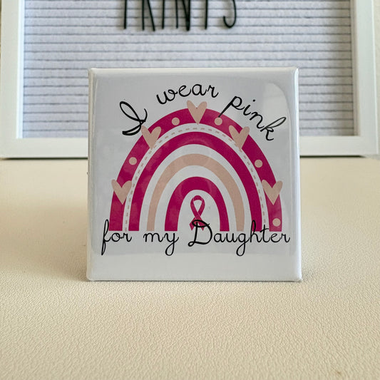 I Wear Pink For My Daughter