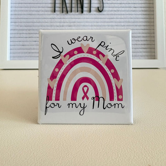 I Wear Pink For My Mom